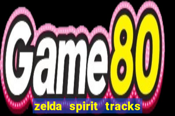 zelda spirit tracks rom pt br